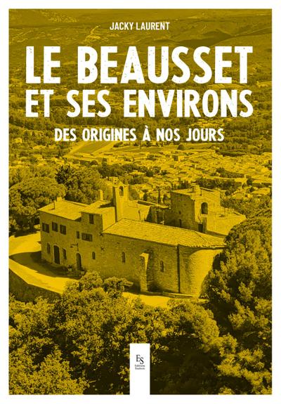 Le Beausset et ses environs - Des origines à nos jours