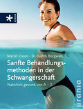 Sanfte Behandlungsmethoden in der Schwangerschaft: Natürlich gesund von A-Z