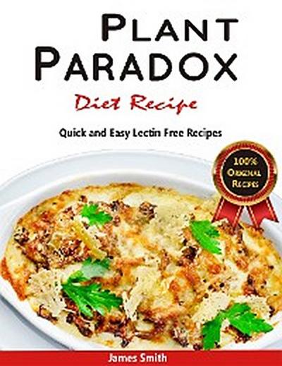 Plant Paradox Diet Recipe: The Ultimate Lectin Free Cookbook