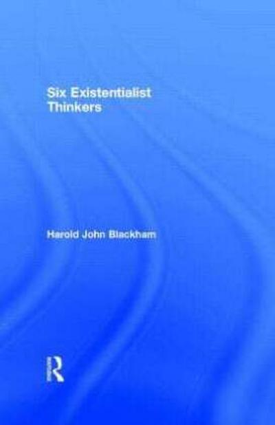 Six Existentialist Thinkers