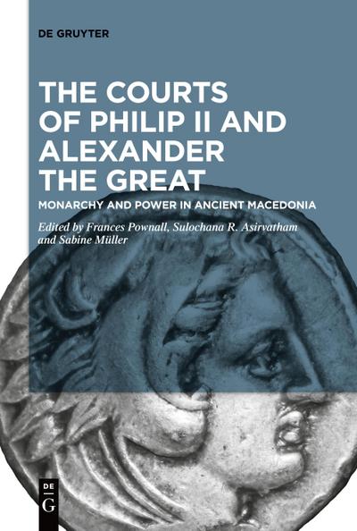 The Courts of Philip II and Alexander the Great