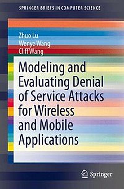 Modeling and Evaluating Denial of Service Attacks for Wireless and Mobile Applications