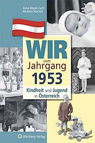 Wir vom Jahrgang 1953 - Kindheit und Jugend in Österreich