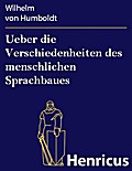Ueber die Verschiedenheiten des menschlichen Sprac