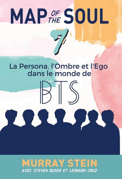 Map of the Soul: La Persona, l’Ombre et l’Ego dans le monde de BTS [Map of the Soul: 7 - French Edition]