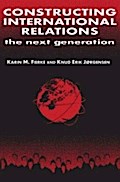 Constructing International Relations: The Next Gen