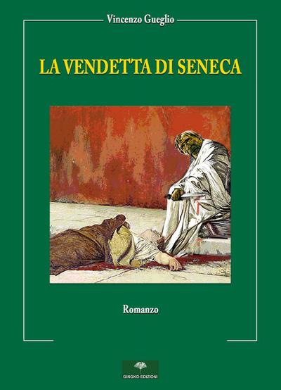 Gueglio, V: Vendetta di Seneca