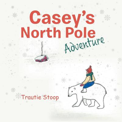 Casey’s North Pole Adventure