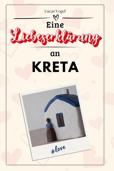 Eine Liebeserklärung an Kreta