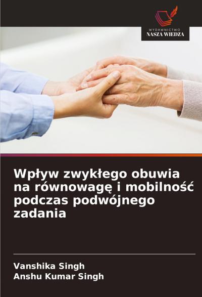Wp¿yw zwyk¿ego obuwia na równowag¿ i mobilno¿¿ podczas podwójnego zadania