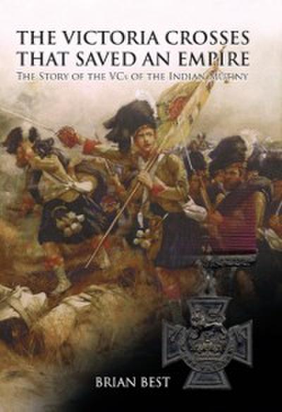 Victoria Crosses that Saved an Empire