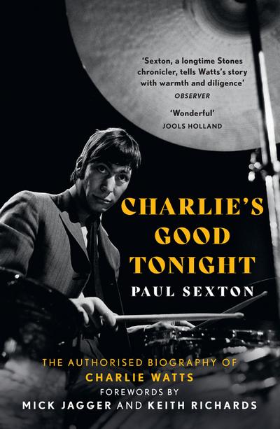 Charlie’s Good Tonight: The Authorised Biography of Charlie Watts