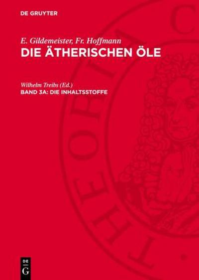 Die ätherischen Öle, Band 3a, Die Inhaltsstoffe