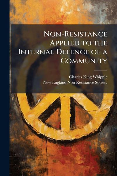 Non-Resistance Applied to the Internal Defence of a Community