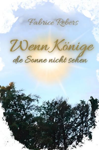 Wenn Könige die Sonne nicht sehen