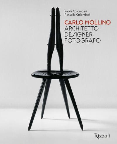 Carlo Mollino. Architetto designer fotografo