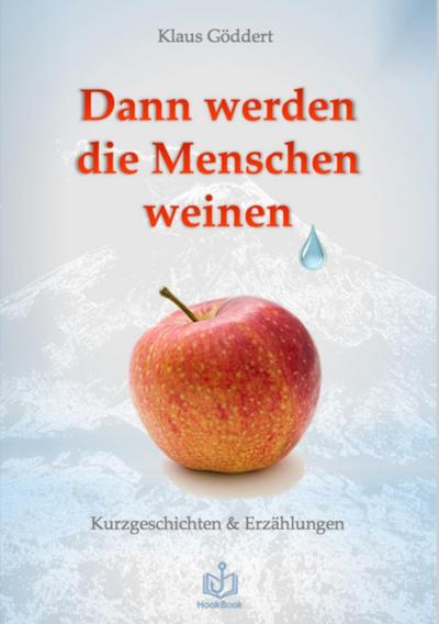 Dann werden die Menschen weinen (eBook, EPUB) - Klaus Göddert