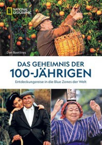 Das Geheimnis der 100-Jährigen: Entdeckungsreise in die Blue Zones der Welt