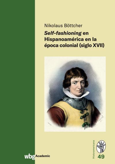 Self-fashioning en Hispanoamérica en la época colonial (siglo XVII)