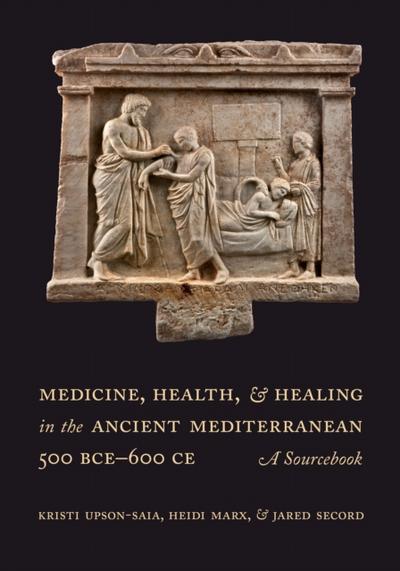 Medicine, Health, and Healing in the Ancient Mediterranean (500 BCE–600 CE)
