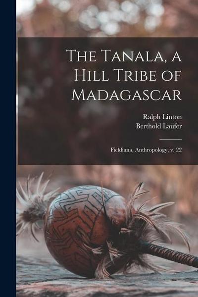 The Tanala, a Hill Tribe of Madagascar: Fieldiana, Anthropology, v. 22