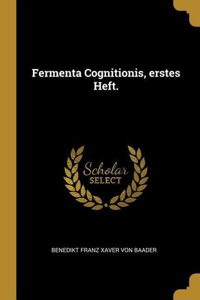 Fermenta Cognitionis, Erstes Heft.