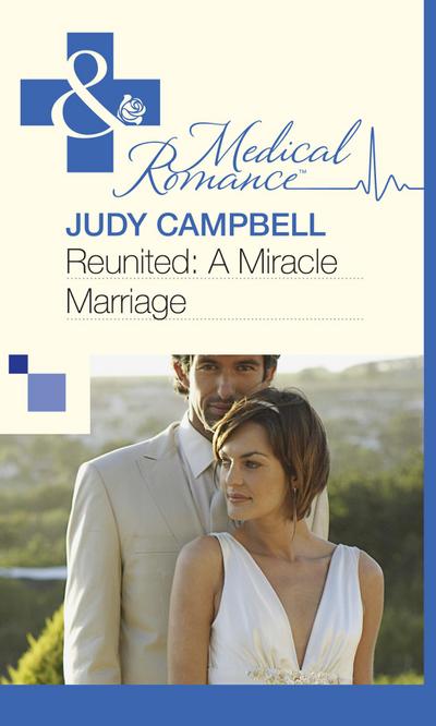 Reunited: A Miracle Marriage (Mills & Boon Medical)