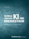 Schule zwischen KI und Kreidestaub