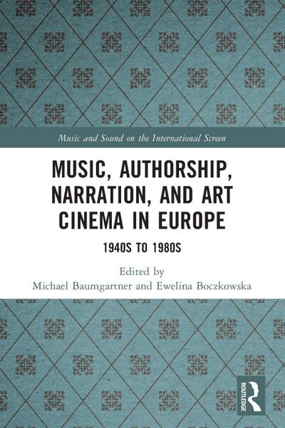 Music, Authorship, Narration, and Art Cinema in Europe