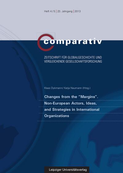 Changes from the ’Margins’: Non-European Actors, Ideas and Strategies in International Organizations