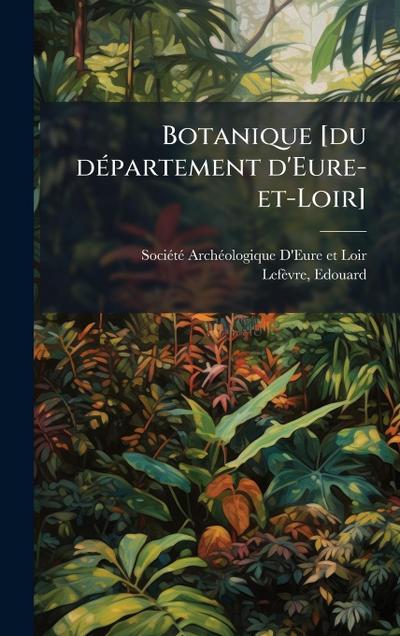 Botanique [du dÃ(c)partement d’Eure-et-Loir]