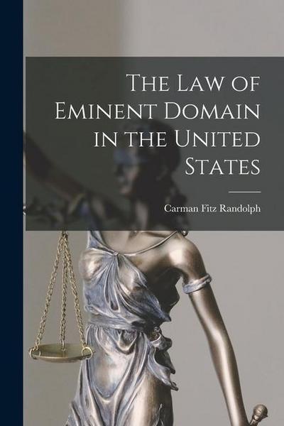The Law of Eminent Domain in the United States