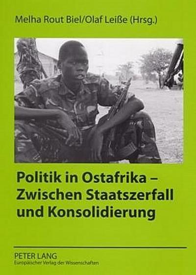 Politik in Ostafrika - Zwischen Staatszerfall und Konsolidierung