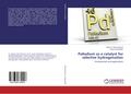 Palladium as a catalyst for selective hydrogenation