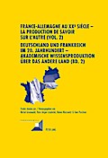 France-Allemagne au XX e  siècle - La production de savoir sur l’Autre (Vol. 2)- Deutschland und Frankreich im 20. Jahrhundert - Akademische Wissensproduktion über das andere Land (Bd. 2)