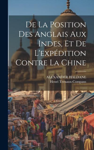 De La Position Des Anglais Aux Indes, Et De L’expédition Contre La Chine