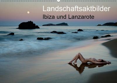 Landschaftsaktbilder Ibiza und Lanzarote (Wandkalender 2019 DIN A2 quer)
