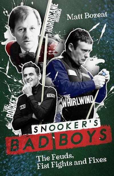 Snooker’s Bad Boys: The Feuds, Fist Fights and Fixes
