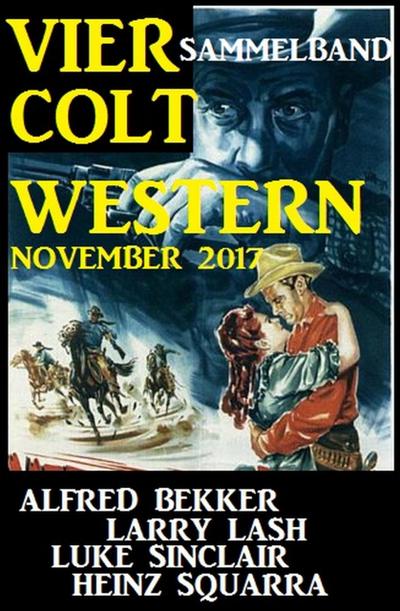 Bekker, A: Sammelband: Vier Colt Western November 2017
