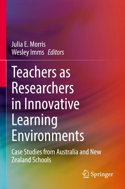 Teachers as Researchers in Innovative Learning Environments