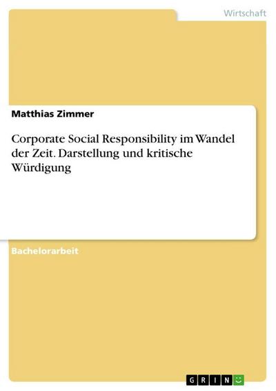 Corporate Social Responsibility im Wandel der Zeit. Darstellung und kritische Würdigung