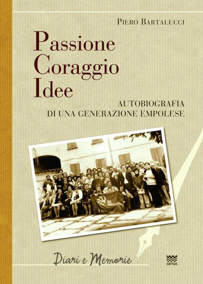 Bartalucci, P: Passione coraggio idee. Autobiografia di una