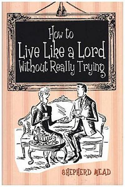 How to Live Like a Lord Without Really Trying