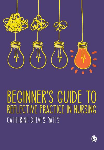 Beginner’s Guide to Reflective Practice in Nursing