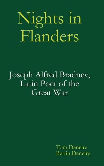 Nights in Flanders. Joseph Alfred Bradney, Latin Poet of the Great War