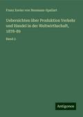 Uebersichten über Produktion Verkehr und Handel in der Weltwirthschaft, 1878-89