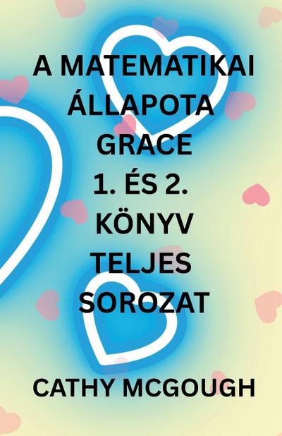 A Matematikai Állapota Grace 1. És 2. Könyv Teljes Sorozat Hungarian Edition