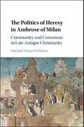 Politics of Heresy in Ambrose of Milan