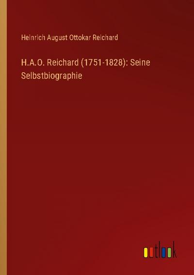 H.A.O. Reichard (1751-1828): Seine Selbstbiographie