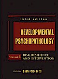 Developmental Psychopathology, Volume 4, Risk, Resilience, and Intervention